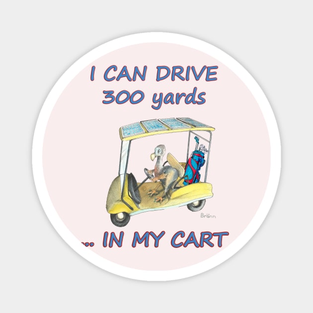 Dodo says he can drive 300 yards in his cart mug t-shirt card tapestry apparel Magnet by The Dodo Gallery